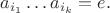 $a_{i_1}\dots a_{i_k}=e.$