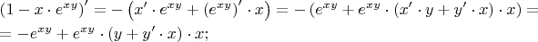 $\[\begin{gathered}  \left( {1 - x \cdot e^{xy} } \right)' =  - \left( {x' \cdot e^{xy}  + \left( {e^{xy} } \right)' \cdot x} \right) =  - \left( {e^{xy}  + e^{xy}  \cdot \left( {x' \cdot y + y' \cdot x} \right) \cdot x} \right) =  \hfill \\
   =  - e^{xy}  + e^{xy}  \cdot \left( {y + y' \cdot x} \right) \cdot x; \hfill \\ \end{gathered} \]$