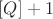 $[Q]+1$