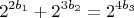 $$2^{2b_1}+2^{3b_2}=2^{4b_3}$$