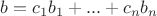 $b=c_1b_1+...+c_nb_n$