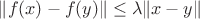 $\|f(x) - f(y)\| \leq \lambda\|x - y\|$