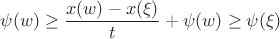 $$\psi(w)\ge\frac{x(w)-x(\xi)}{t}+\psi(w)\ge\psi(\xi)$$