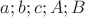 $a;b;c;A;B$
