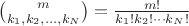 ${m \choose k_1, k_2, \ldots, k_N} = \frac{m!}{k_1! k_2! \cdots k_N!}$