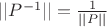 $||P^{-1}||=\frac{1}{||P||}$