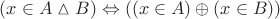 $(x \in A\vartriangle B)\Leftrightarrow ((x \in A)\oplus (x \in B))$