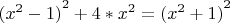 $({{x^2}-1)}^2+4*x^2={({x^2}+1)}^2$