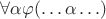 $\forall\alpha\varphi(\ldots\alpha\ldots)$