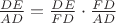 $\frac{DE}{AD}=\frac{DE}{FD}\cdot \frac{FD}{AD}$ $\frac{DE}{AD}=\frac{DE}{FD}\cdot \frac{FD}{AD}$