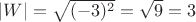 $|W| = \sqrt{(-3)^2} = \sqrt{9} = 3$