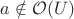 $a \notin \mathcal O(U)$