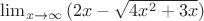 \lim_{x\to\infty}{(2x-\sqrt{4x^2+3x})}