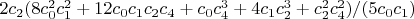 $2 c_2 (8 c_0^2 c_1^2+12 c_0 c_1 c_2 c_4+c_0 c_4^3+4 c_1 c_2^3+c_2^2 c_4^2)/(5 c_0 c_1)$