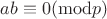 $ab\equiv 0(\mathrm{mod}p)$ $ab\equiv 0(\mathrm{mod}p)$