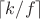 $\lceil k / f\rceil$