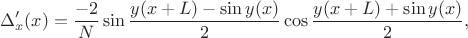 $$\Delta^\prime_x (x)=\frac{-2}{N}\sin\frac{y(x+L)-\sin y(x)}{2}\cos\frac{y(x+L)+\sin y(x)}{2},$$