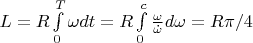 $L=R\int\limits_{0}^{T}\omega dt=R\int\limits_{0}^{c}\frac{\omega}{\dot{\omega}}d \omega=R\pi/4$