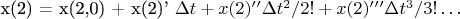 x(2) = x(2,0) + x(2)' \Delta t + x(2)&rsquo;&rsquo; \Delta t^2/2! + x(2)&rsquo;&rsquo;&rsquo; \Delta t^3/3! &hellip;
