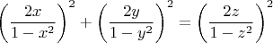 $$\left( {\frac{{2x}}{{1 - x^2 }}} \right)^2  + \left( {\frac{{2y}}{{1 - y^2 }}} \right)^2  = \left( {\frac{{2z}}{{1 - z^2 }}} \right)^2 $