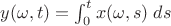 $y(\omega,t)=\int_0^t x(\omega,s) \; ds$