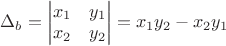 $\Delta_b=\begin{vmatrix} x_1 & y_1\\ x_2 & y_2\end{vmatrix}=x_1y_2-x_2y_1$
