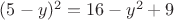 $(5-y)^2=16-y^2+9$