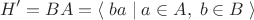 $$H'=BA=\left\langle\;ba\;|\;a\in A,\;b\in B\;\right\rangle$$
