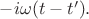 $-i\omega(t-t').$