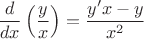 $$\frac{d}{dx}\left(\frac{y}{x}\right) = \frac{y'x-y}{x^2}$$
