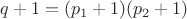 $q+1=(p_1+1)(p_2+1)$