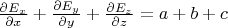$\frac{\partial E_x}{\partial x} + \frac{\partial E_y}{\partial y} +\frac{\partial E_z}{\partial z}  = a+b+c $