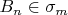 $B_n\in \sigma_m$