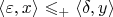 $\langle \varepsilon, x \rangle \leqslant_+ \langle \delta, y \rangle$