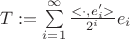 $T:= \sum\limits_{i=1}^{\infty} \frac {<\cdot, e_i'>} {2^i}  e_i$