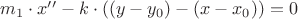 $m_1 \cdot x'' - k \cdot ((y-y_0)-(x-x_0))=0$