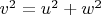 $v^2=u^2+w^2$