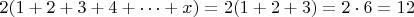 $2(1+2+3+4+&hellip;+x) = 2(1+2+3) = 2\cdot6=12$