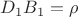 $D_1 B_1  = \rho $