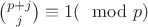 ${p+j\choose j}\equiv 1(\mod p)$