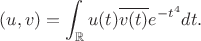 $$(u,v)=\int_{\mathbb{R}}u(t)\overline {v(t)}e^{-t^4}dt.$$