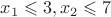 $x_1\leqslant 3, x_2\leqslant 7$