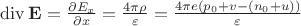 $\operatorname{div}\bold{E} = \frac{\partial E_x}{\partial x} =\frac{4\pi\rho}{\varepsilon} = \frac{4\pi e (p_0 +v - (n_0+u))}{\varepsilon}$