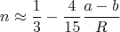 $$ n\approx \frac{1}{3}-\frac{4}{15}\frac{a-b}{R}$$