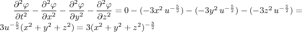 $\dfrac {\partial^2 \varphi} {\partial t^2} - \dfrac {\partial^2 \varphi} {\partial x^2} - \dfrac {\partial^2 \varphi} {\partial y^2} - \dfrac {\partial^2 \varphi} {\partial z^2} = 0 - (-3x^2 \, u^{-\frac {5} {2}} ) - (-3y^2 \, u^{-\frac {5} {2}}) - (-3z^2 \, u^{-\frac {5} {2}}) = 3 u^{-\frac {5} {2}} (x^2 + y^2 + z^2) = 3 (x^2 + y^2 + z^2) ^{-\frac {3} {2}}$