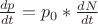 $\frac{dp}{dt} = p_0*\frac{dN}{dt}$