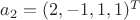 $a_2 = (2, - 1, 1, 1) ^T$