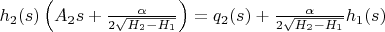 $h_{2}(s) \left (A_{2} s + \frac{\alpha}{2\sqrt{H_{2}-H_{1}}}\right)=q_{2}(s)+\frac{\alpha}{2\sqrt{H_{2}-H_{1}}}h_{1}(s)$