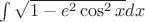 $\int \sqrt{1 - e^2\cos^2 x} dx$