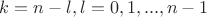 $k=n-l,l=0,1,...,n-1$